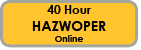 Sign up for the 40 Hour Hazwoper Online safety Training course.